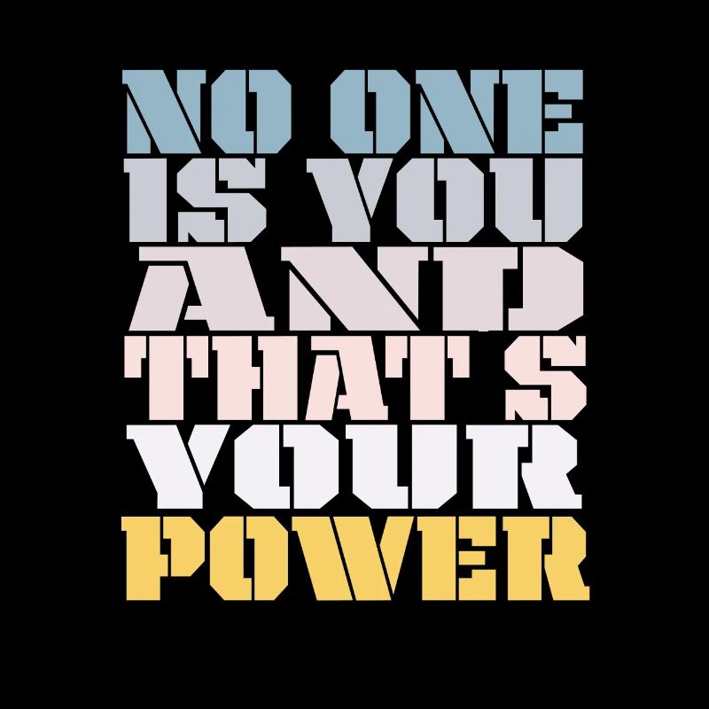 No One Is You And Thats Your Power