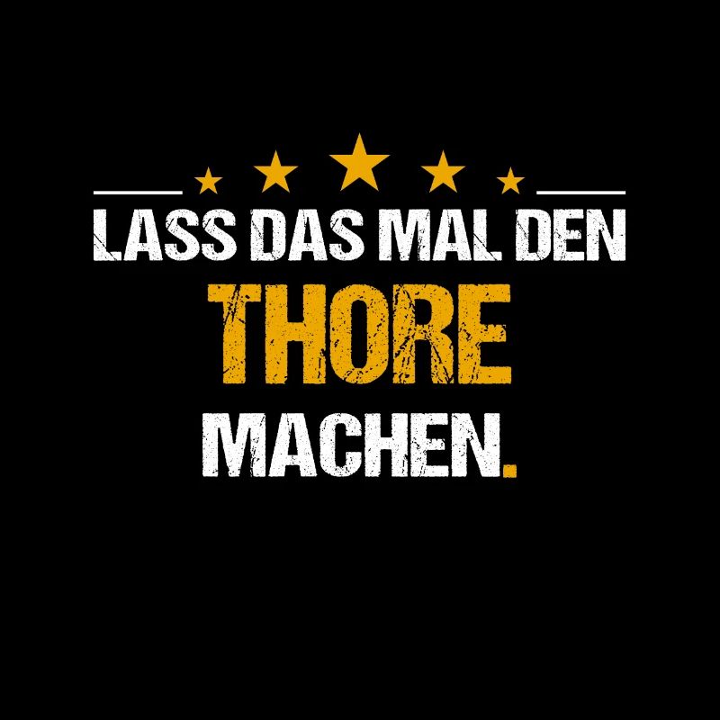 Lass das mal den Thore machen Name