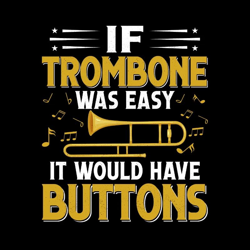 If Trombone Was Easy It Would Have Buttons Player
