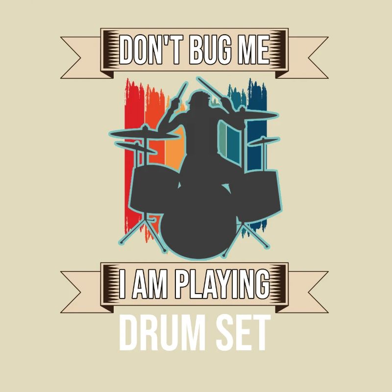 Don't Bug Me I Am Playing Drum Set