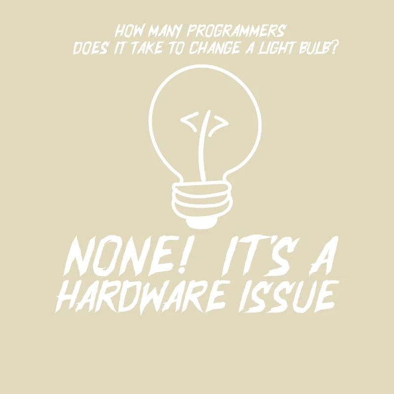 Funny Programmers Light Bulb Hardware Statement