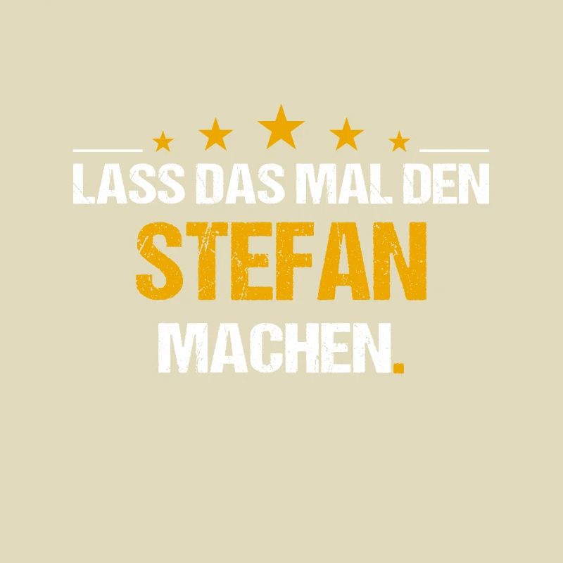 Lass das mal den Stefan machen Name