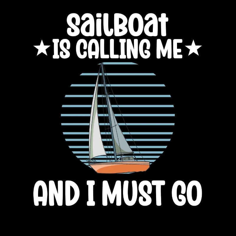 Sailboat Sailboat Is Calling Me And I Must Go