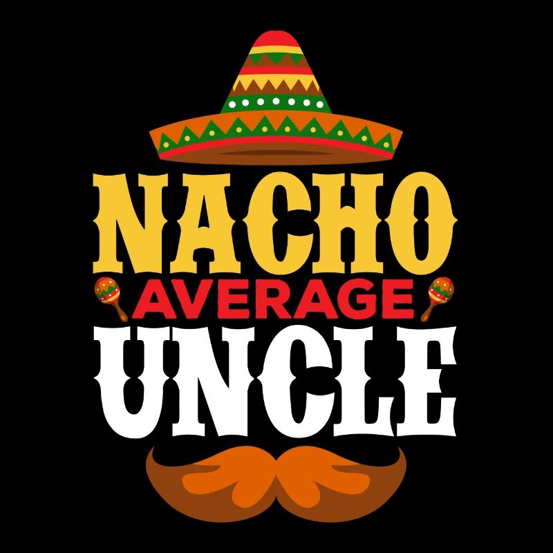 Cinco de Mayo Nacho Average Uncle Mexican Fie