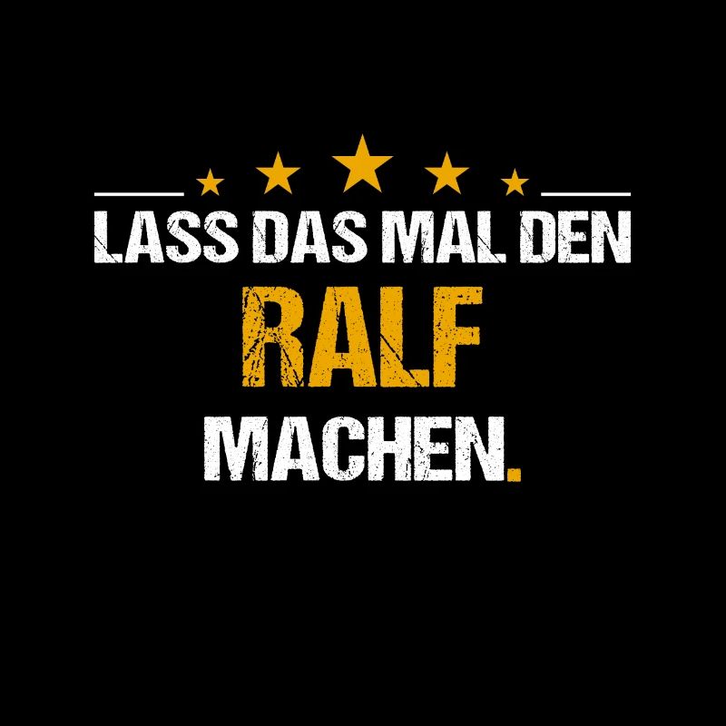 Lass das mal den Ralf machen Name