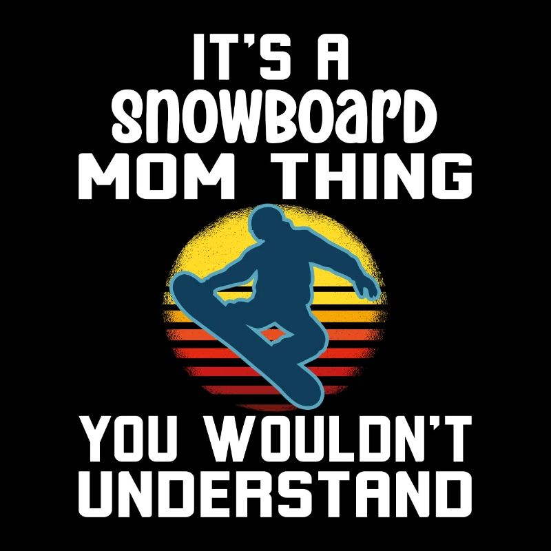 C’est un truc de maman snowboard que vous ne comprendriez pas