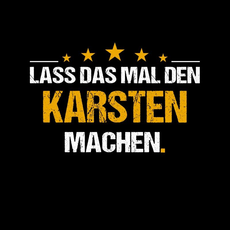 Lass das mal den Karsten machen Name