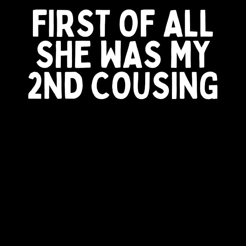 Humorous My Second Cousin Sarcastic Introverted