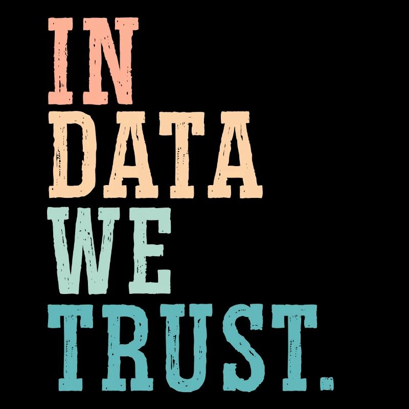 In Data We Trust Job Data Scientist Data Science