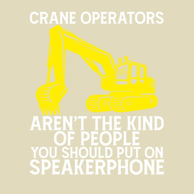 funny saying for Crane Operators