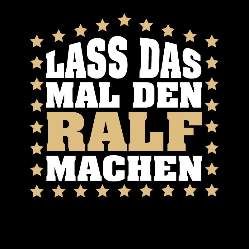 Lass das mal den RALF machen Vornamen Spruch