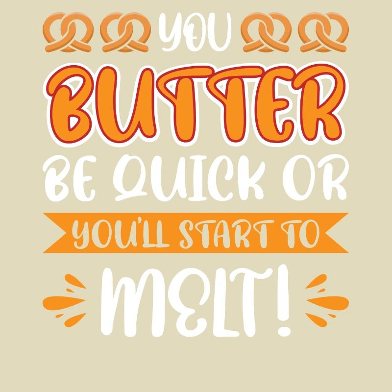Du butterst schnell oder du fängst an zu schmelzen!