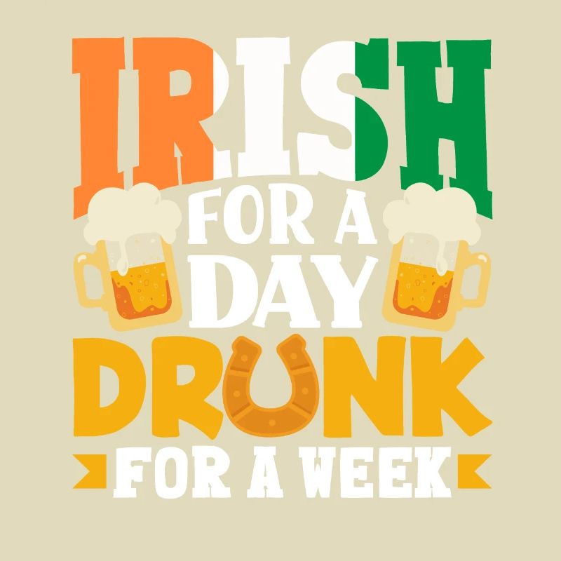Irish For A Day Drunk For A Week St Patricks Day