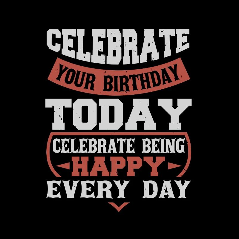 FEIERN SIE NOCH HEUTE IHREN GEBURTSTAG FEIERN SIE HAPP
