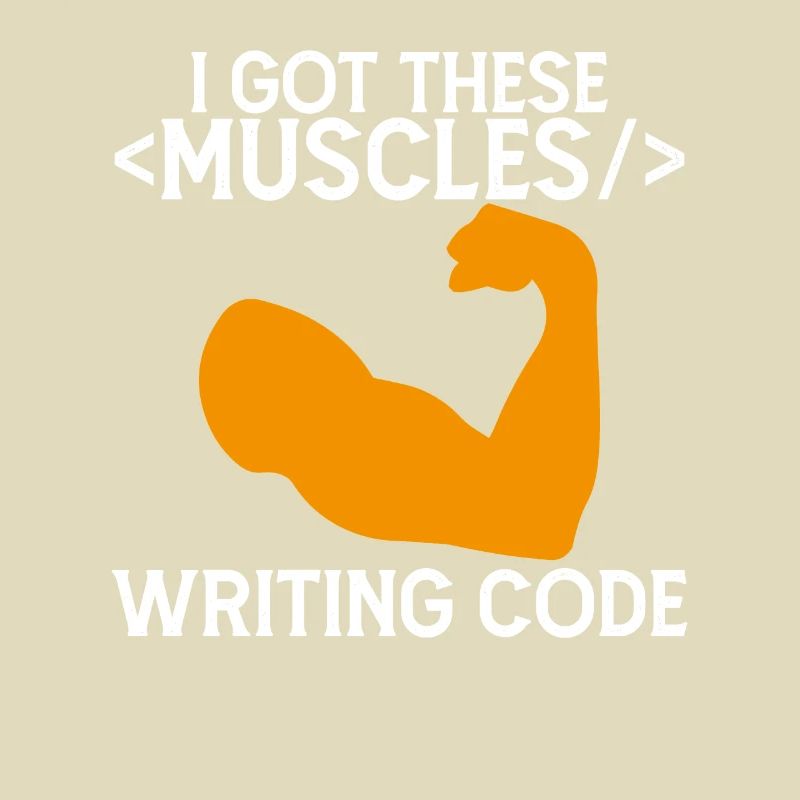 I Got These Muscles Writing Code Funny
