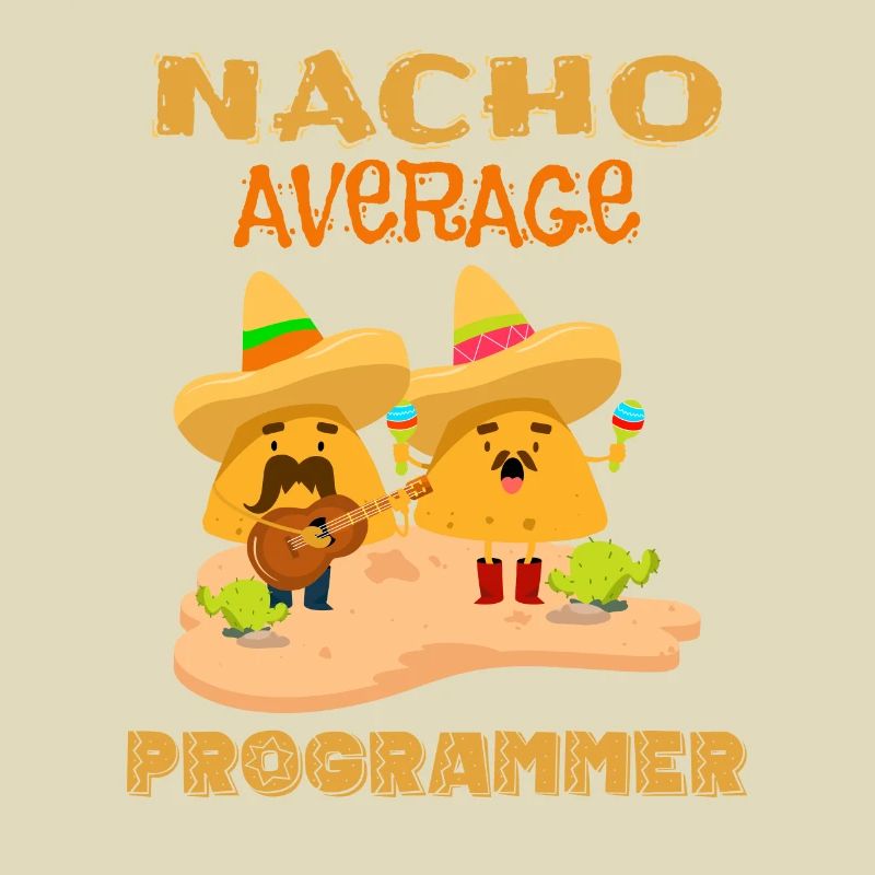 Nacho Durchschnittliche Codierung Lustiger Programmierer Humor Witz Spruch