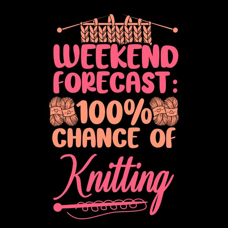 Knitting Knitter Weekend Forecast: