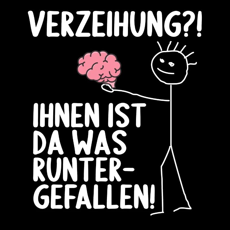 Dir ist da was runtergefallen Gehirn