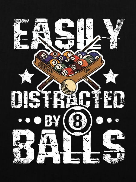 Easily distracted by 8 balls