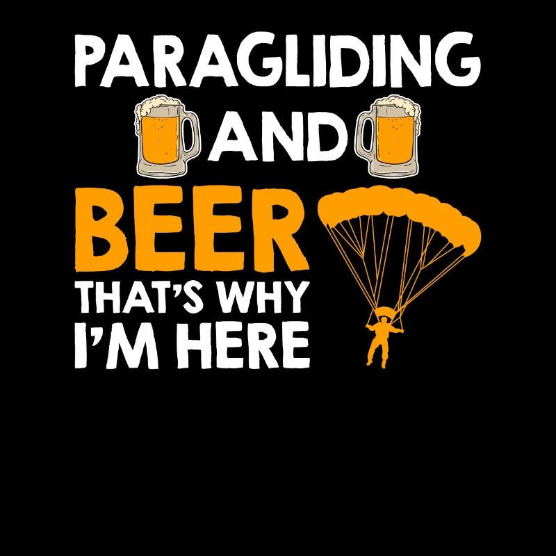 Paragliding And Beer That's Why I'm Here