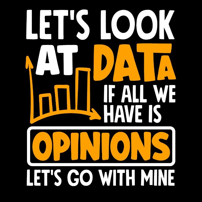 Let's Look At Data If All We Have Is Opinion