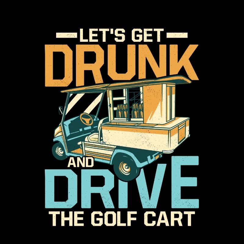 Let's Get Drunk & Drive The Golf Cart Par Tee Golf