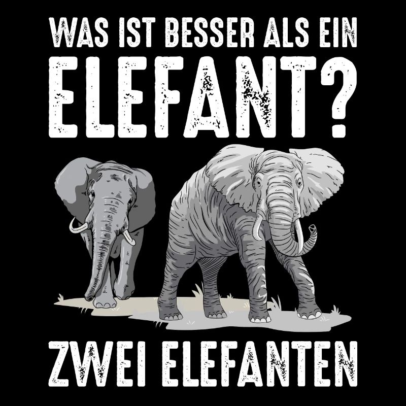 Was ist besser als ein Elefant? Zwei Elefanten