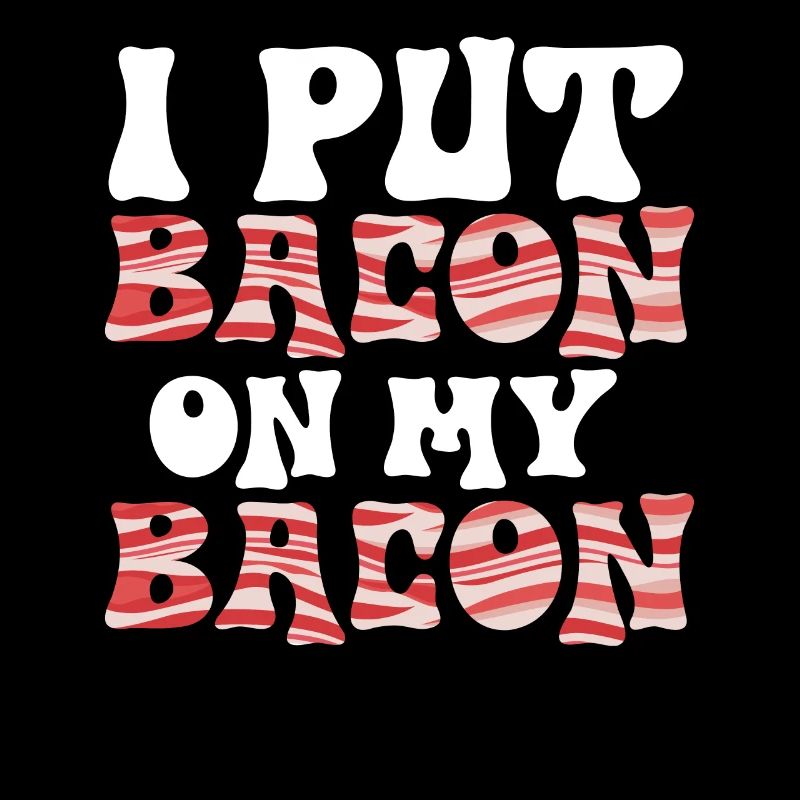 Je mets du bacon sur mon bacon