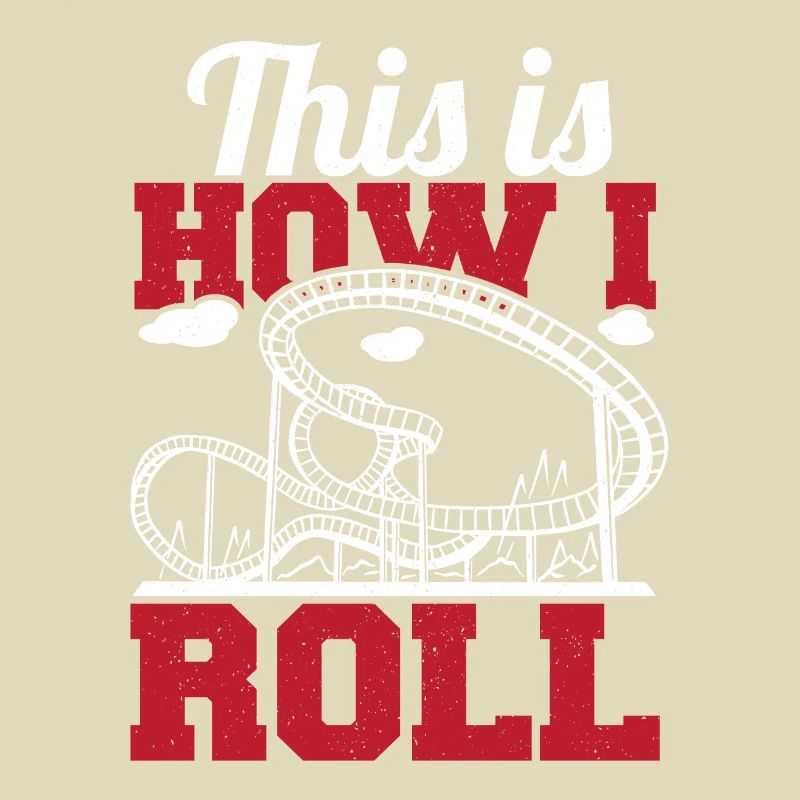 This Is How I Roll Theme Park Vacation Roller Coas