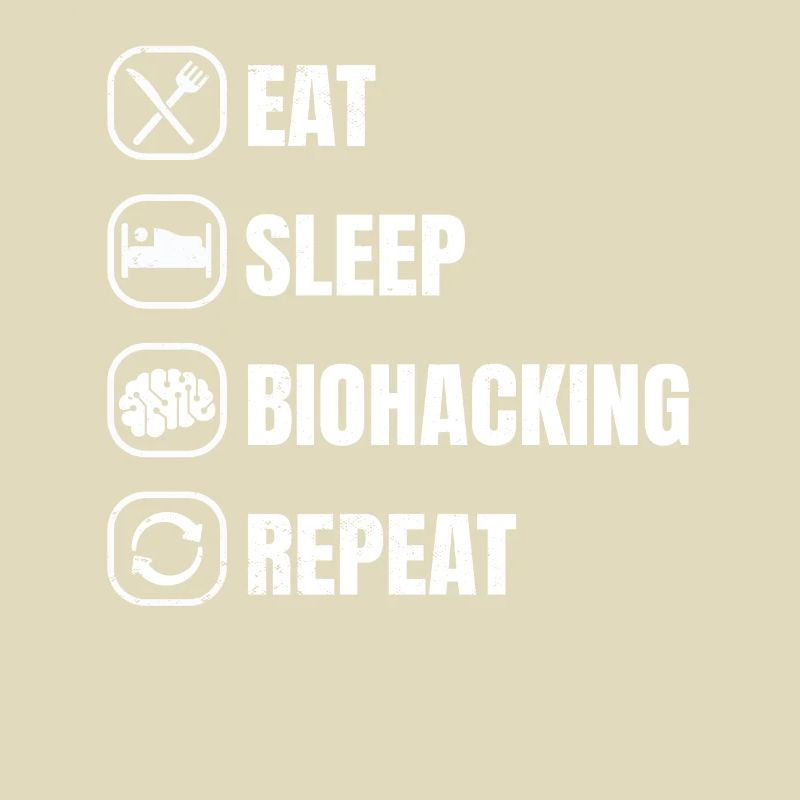 Eat Sleep Biohacking Repeat