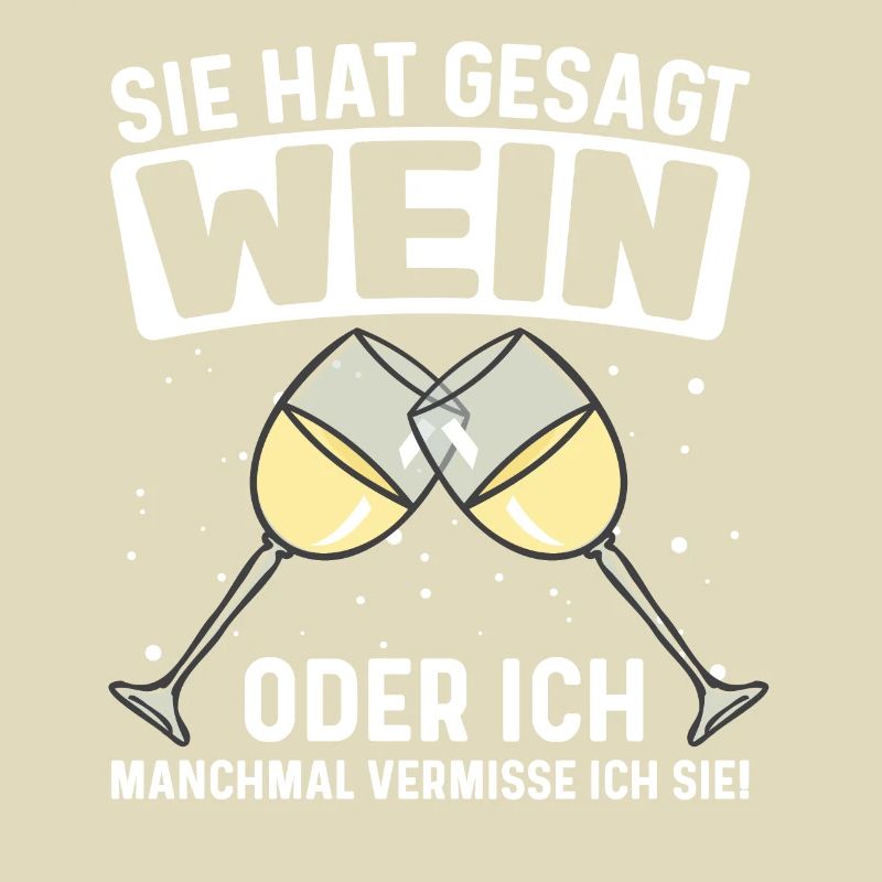Wein Weintrinker Sie hat gesagt Wein oder ich