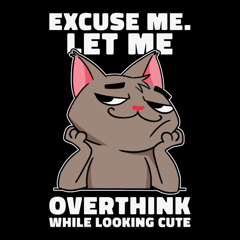 Cat Lover Overthinker Pet Overthinking Cute Cat