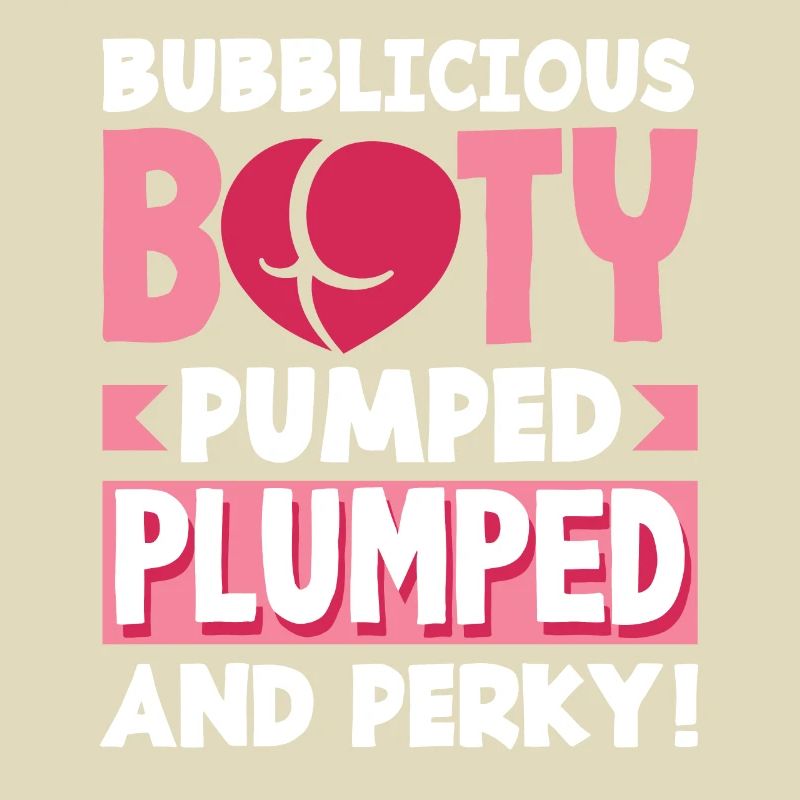 Bubblicious Booty: Pumped, Plumped, and Perky