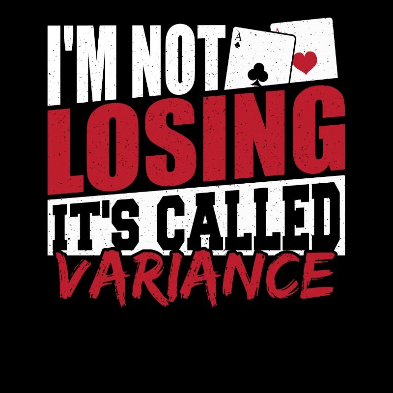 I'm Not Losing It's Called Variance Poker Aces Spa