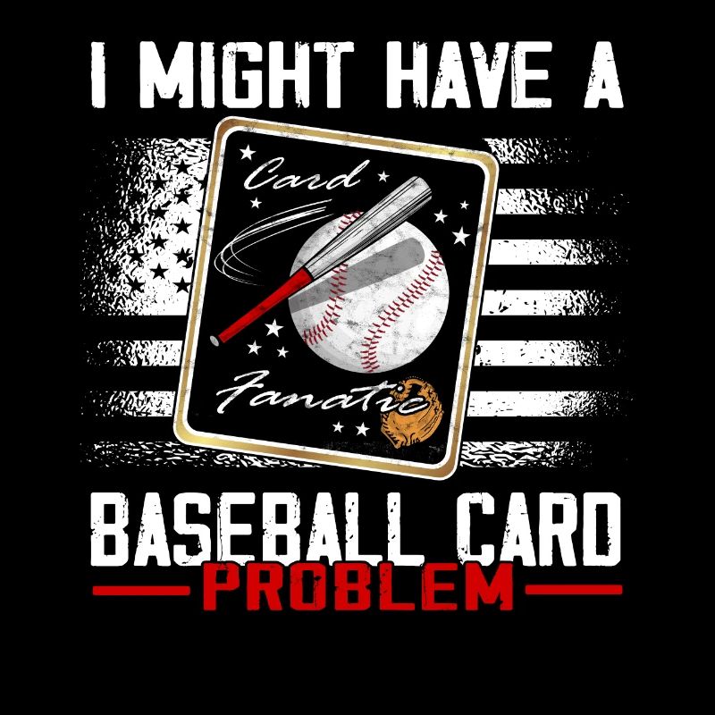 "I may have a baseball card problem"