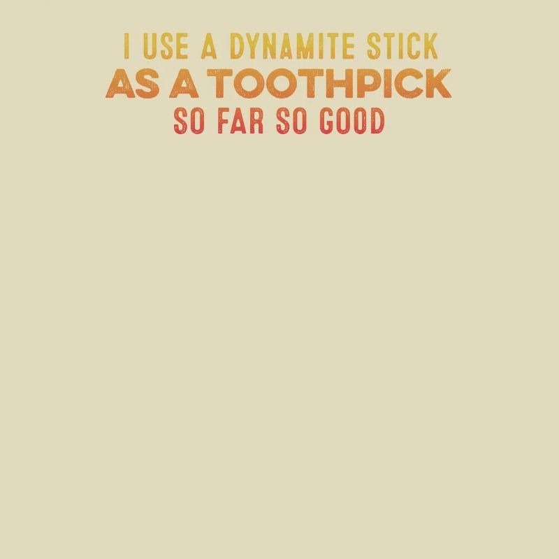 J’utilise un bâton de dynamite comme jeu de mots relaxant pour cure-dent