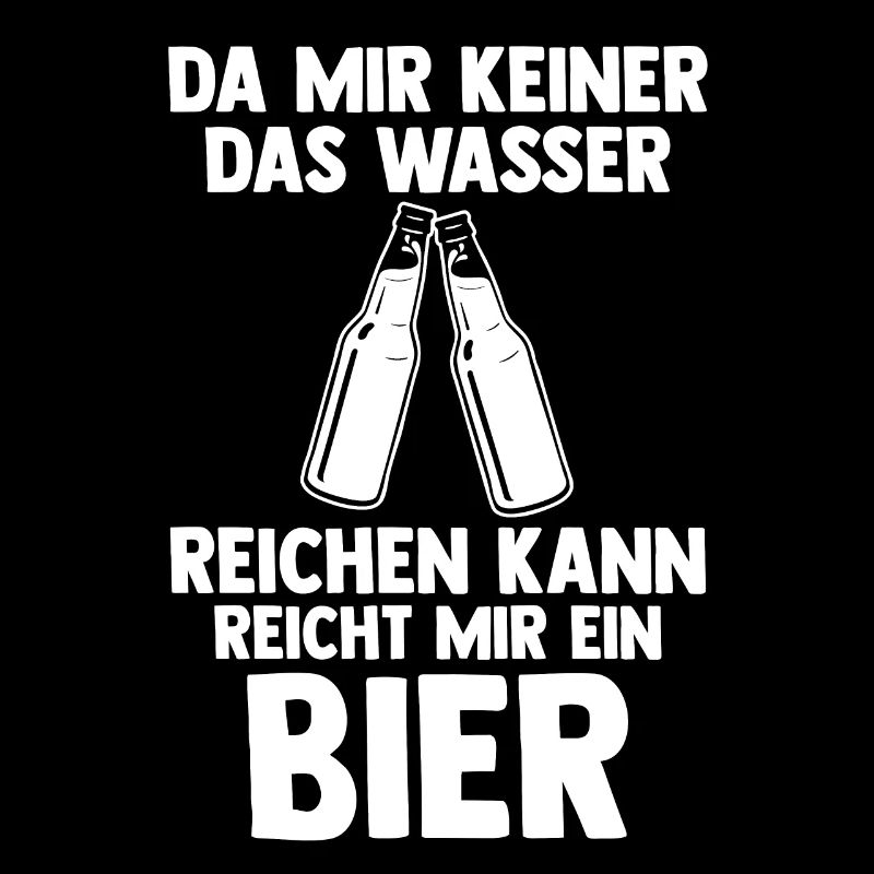 Da mir keiner das Wasser reichen kann reicht mir e