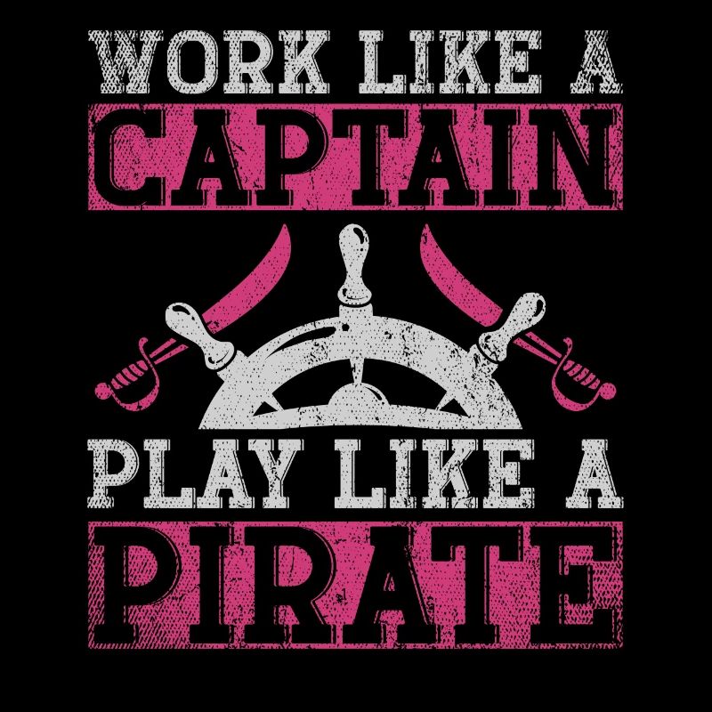 Work Like A Captain Play Like A Pirate