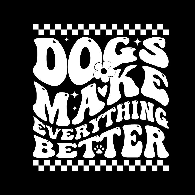 Dogs Make Everything Better