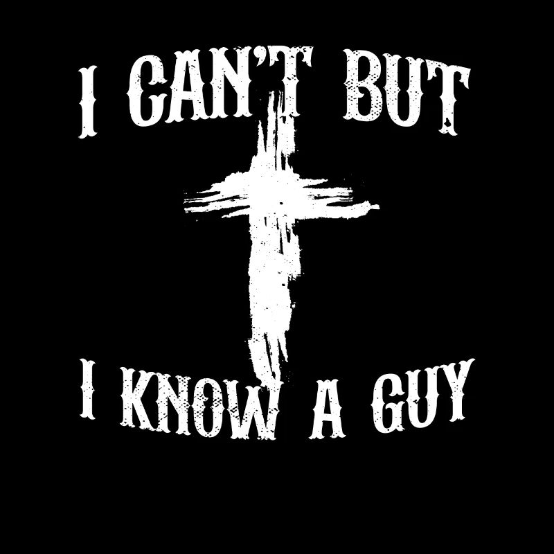 I Can't But I Know A Guy Funny Jesus Christ Meme