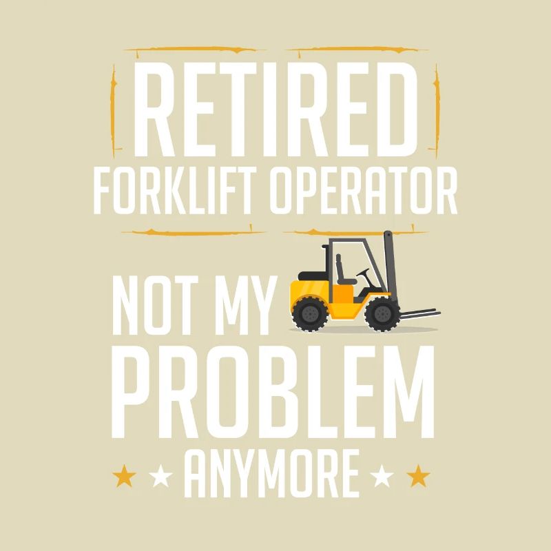 Retired Forklift Operator Forklifting Funny Forkli