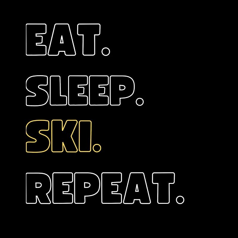 Eat. Sleep. Ski. Repeat
