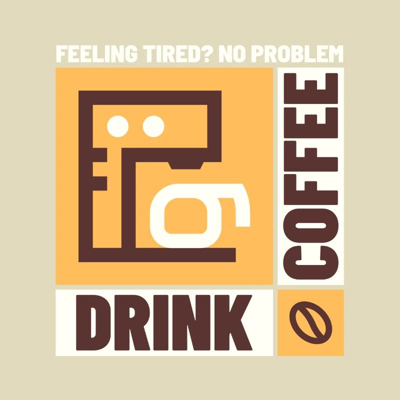 Feeling tired? No problem. Drink Coffee