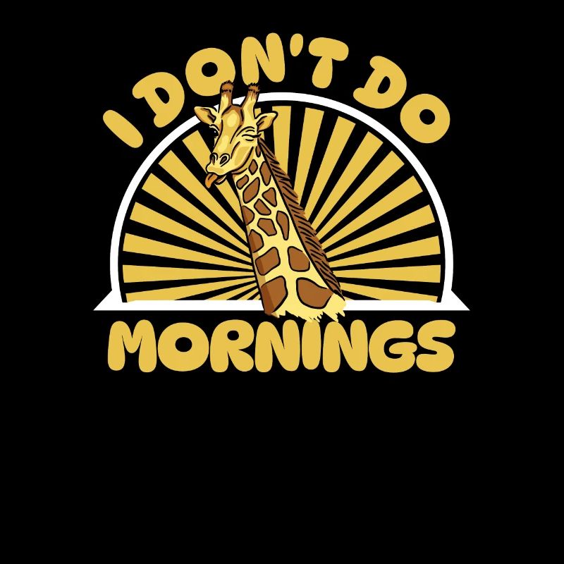 Giraffe Witzig I Dont Do Mornings