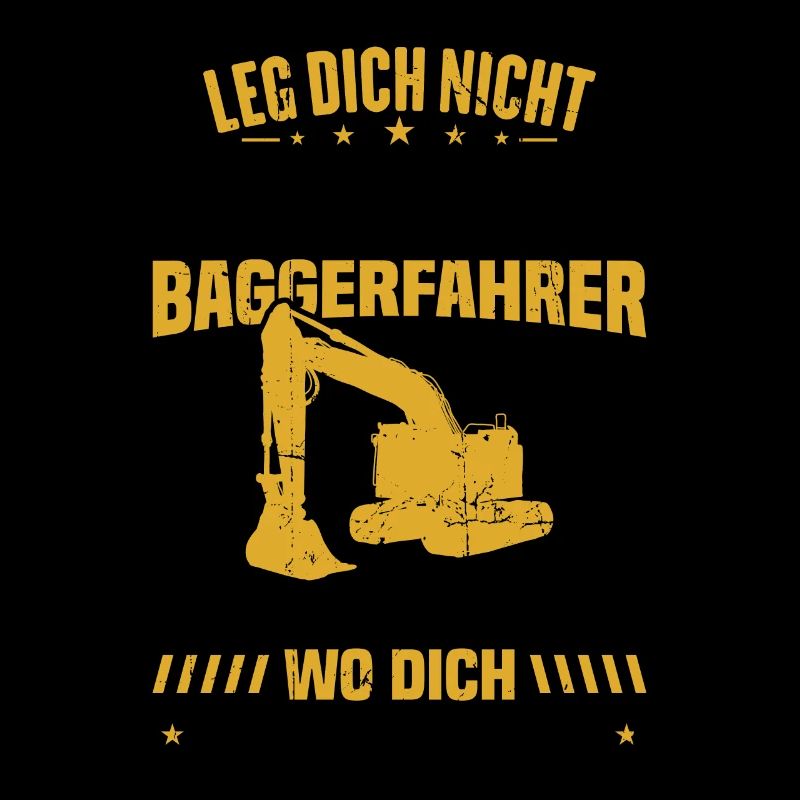 Leg dich nicht mit einem baggerfahrer