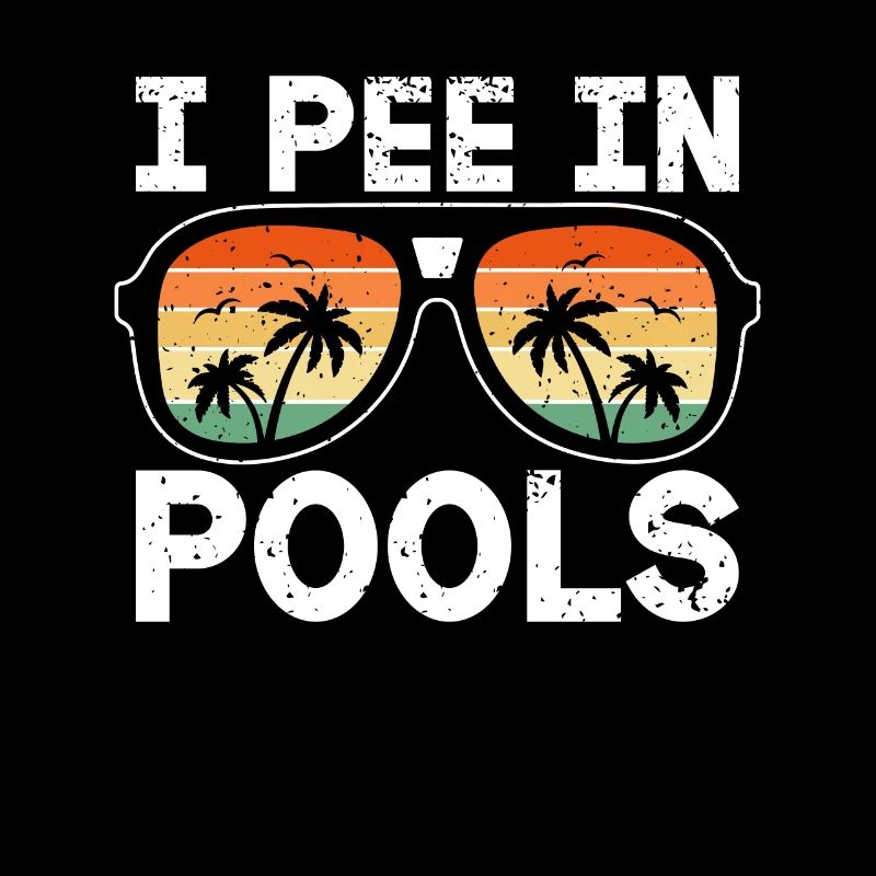 I Pee In Pools Funny Jokes Sarcastic