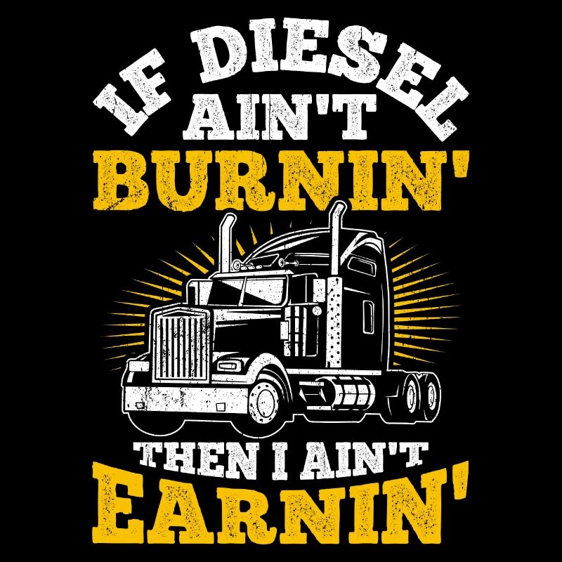 If the diesel doesn't burn, I don't earn anything