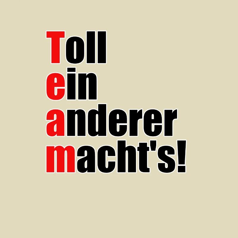 Team - Toll ein anderer machts!