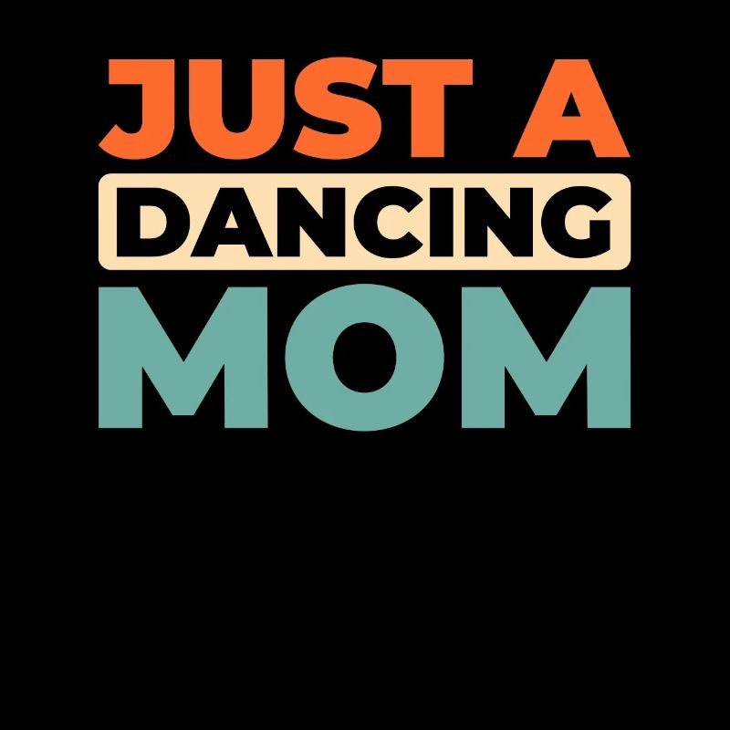 Dancing Dancer Just A Dancing Mom