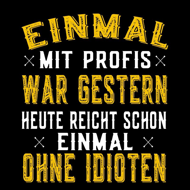 Einmal mit Profis war gestern - Arbeit Arbeiten
